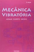 Ler Mecânica Vibratória, do autor Ademar Gilbe Groehs