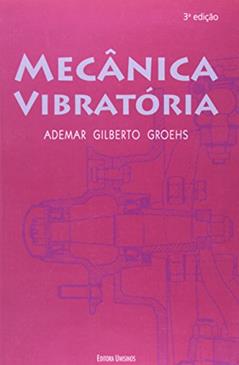Mecânica Vibratória, do autor Ademar Gilbe Groehs