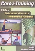 Ler Core & Training. Pilates, Plataforma Vibratória, Treinamento Funcional, do autor Ana Gil; Jefferson Novaes