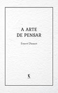 Ler A Arte De Pensar, do autor Ernest Dimnet