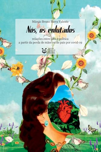Ler Nós, os enlutados: relações entre luto e política a partir da perda de mães ou de pais por covid-19, do autor Márcio Bruno Barra Valente