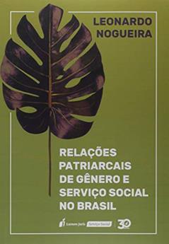 Relações Patriarcais de Gênero e Serviço Social no Brasil. 2018, do autor Leonardo Nogueira