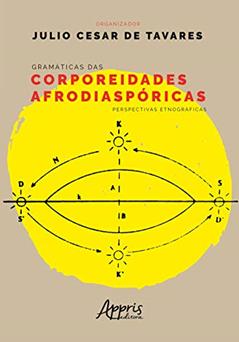 Gramáticas das corporeidades afrodiaspóricas: perspectivas etnográficas, do autor Julio Cesar de Tavares