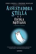 Ler Assustadora Stella e a escola noturna (Capa Dura), do autor Unni Lindell; Fredrik Skavlan