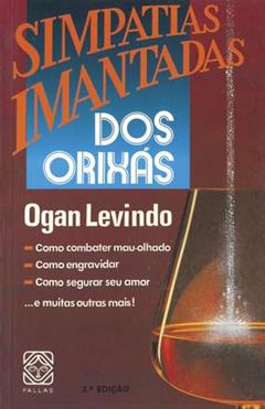 Simpatias Imantadas dos Orixás, do autor Ogan Levindo