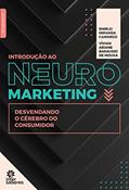 Ler Introdução ao neuromarketing:: desvendando o cérebro do consumidor, do autor Shirlei Miranda Camargo; Vivian Ariane Barausse de Moura