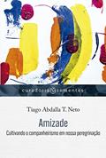 Ler Amizade: Cultivando o companheirismo em nossa peregrinação: 3, do autor Tiago Abdalla T. Neto
