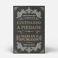Ler CULTIVANDO A PIEDADE, do autor CHARLES H. SPURGEON