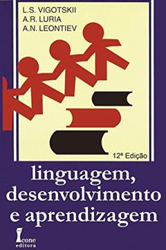 Linguagem, Desenvolvimento e Aprendizagem, do autor L. S. Vigotskii; A. R. Luria; A. Leontiev