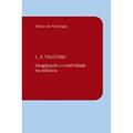 Ler Imaginação e criatividade na infância, do autor L. S. Vigotski Ler Imaginação e criatividade na infância, do autor L. S. Vigotski