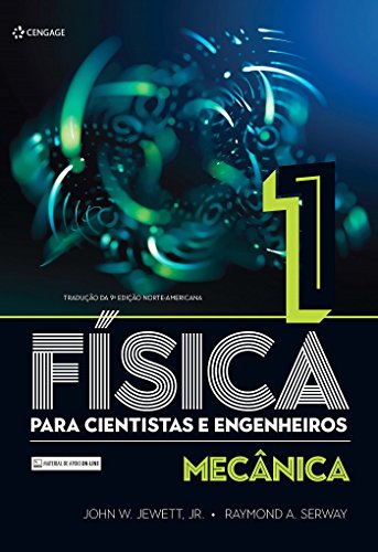 Física Para Cientistas e Engenheiros: Mecânica (Volume 1), do autor John W. Jewett Jr.; Raymond A. Serway