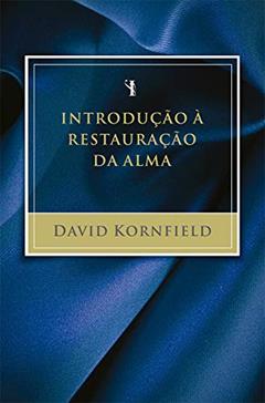 Introdução à restauração da alma, do autor David Edward Kornfield
