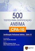 Ler 500 Testes Para Certificação ANBIMA/CPA-10: Certificação Profissional ANBIMA - Série 10, do autor Aline Helena Azevedo Cunha; Samuel Campos Alves