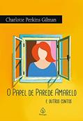 Ler O papel de parede amarelo e outros contos, do autor Charlotte Perkins Gilman