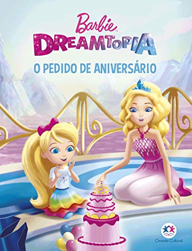 Ler Barbie Dreamtopia - O pedido de aniversário, do autor Ciranda Cultural