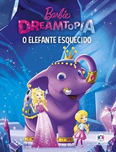 Barbie Dreamtopia - Um elefante esquecido, do autor Ciranda Cultural