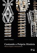 Ler Cantando a Própria História. Música Caipira e Enraizamento, do autor Ivan Vilela Ler Cantando a Própria História. Música Caipira e Enraizamento, do autor Ivan Vilela