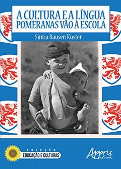 A cultura e a língua pomeranas vão à escola, do autor Sintia Bausen Küster
