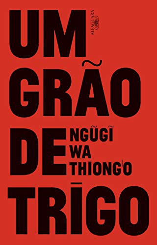 Ler Um grão de trigo, do autor Ngugi wa Thiong'o Ler Um grão de trigo, do autor Ngugi wa Thiong'o
