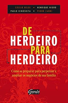 De herdeiro para herdeiro, do autor Cássio Beldi; Henrique Tedde Nigro; Paulo Pacheco Kinoshita; Pedro Zanni
