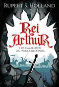 Ler Rei Arthur e os cavaleiros da Távola Redonda, do autor Rupert S. Holland Ler Rei Arthur e os cavaleiros da Távola Redonda, do autor Rupert S. Holland