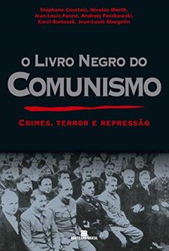 O Livro Negro do Comunismo, do autor Stéphane Courtois; Nicolas Werth; Jean-Louis Panné; Andrzej Paczkowski; Karel Bartosek; Jean-Louis Margolin