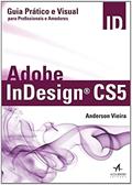 Ler Adobe Indesign cs5: Guia Prático e Visual Para Profissionais e Amadores, do autor Anderson Vieira