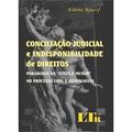 Ler Conciliação Judicial Indisponibilidade Direito, do autor Elaine Nassif