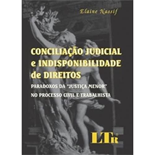 Conciliação Judicial Indisponibilidade Direito, do autor Elaine Nassif