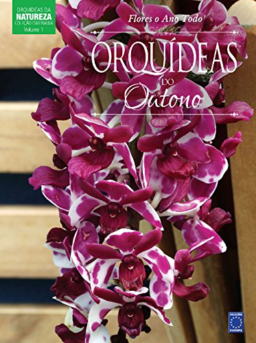 Ler Coleção Esmeralda - Flores o Ano Todo: Orquídeas do Outono: Volume 1, do autor Editora Europa