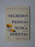 Ler Os segredos das pessoas que nunca ficam doentes, do autor Gene Stone Ler Os segredos das pessoas que nunca ficam doentes, do autor Gene Stone