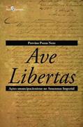 Ler Ave Libertas: Ações Emancipacionistas no Amazonas Imperial, do autor Provino Pozza Neto