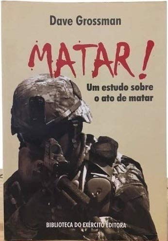 Ler Matar. Um Estudo Sobre o Ato de Matar, do autor Dave Grossman