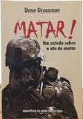 Ler Matar. Um Estudo Sobre o Ato de Matar, do autor Dave Grossman