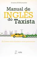Ler Manual de Inglês do Taxista: As Frases Mais Faladas e Suas Pronúncias, do autor Cristina A. Schumacher