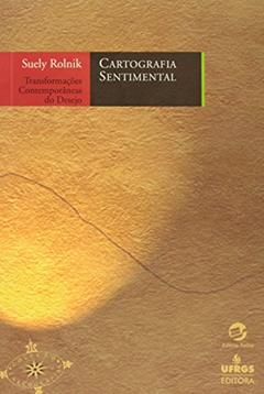 Cartografia Sentimental: Transformações Contemporâneas do Desejo, do autor Suely Rolnik