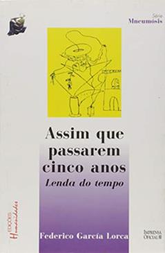 Assim que Passarem Cinco Anos: Lenda do Tempo, do autor Federico García Lorca