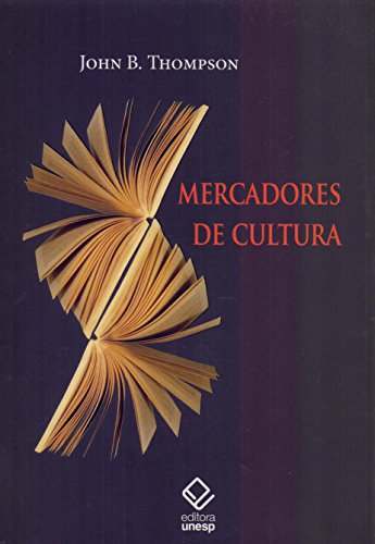 Ler Mercadores de cultura: O mercado editorial no século XXI, do autor John B. Thompson