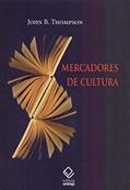 Ler Mercadores de cultura: O mercado editorial no século XXI, do autor John B. Thompson Ler Mercadores de cultura: O mercado editorial no século XXI, do autor John B. Thompson