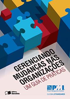 Gerenciando mudanças nas organizações: Um guia de práticas, do autor PMI - Project Management Institute