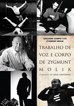 Trabalho de Voz e Corpo de Zygmunt Molik. Biblioteca Grotowski, do autor Giuliano Campo; Zygmunt Molik