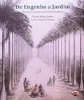 Ler De Engenho a Jardim. Memórias Históricas do Jardim Botânico, do autor Claudia Braga Gaspar; Carlos Eduardo Barata