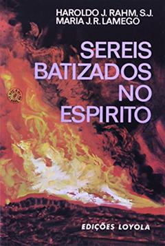 Sereis batizados no Espírito, do autor Haroldo J. Rahm