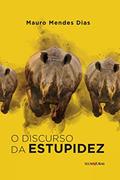 Ler O discurso da estupidez, do autor Mauro Mendes Dias Ler O discurso da estupidez, do autor Mauro Mendes Dias