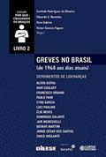 Ler Greves no Brasil (de 1968 aos dias atuais) - Volume 2: de 1968 aos Dias Atuais. Depoimentos de Lideranças, do autor Carlindo R. de Oliveira Ler Greves no Brasil (de 1968 aos dias atuais) - Volume 2: de 1968 aos Dias Atuais. Depoimentos de Lideranças, do autor Carlindo R. de Oliveira