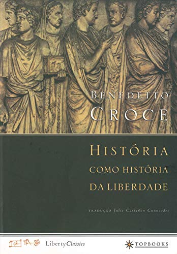 Ler História como história da liberdade, do autor Benedetto Croce