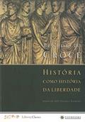 Ler História como história da liberdade, do autor Benedetto Croce Ler História como história da liberdade, do autor Benedetto Croce
