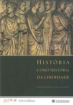 História como história da liberdade, do autor Benedetto Croce