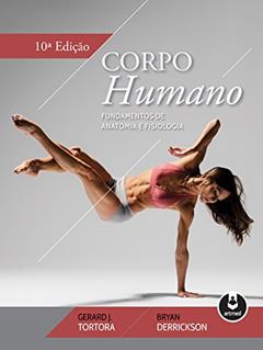 Corpo Humano: Fundamentos de Anatomia e Fisiologia, do autor Gerard J. Tortora; Bryan Derrickson
