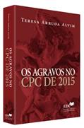 Ler Os Agravos no CPC de 2015, do autor Teresa Arruda Alvim Ler Os Agravos no CPC de 2015, do autor Teresa Arruda Alvim